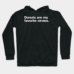 Donuts are my favorite circles. Hoodie